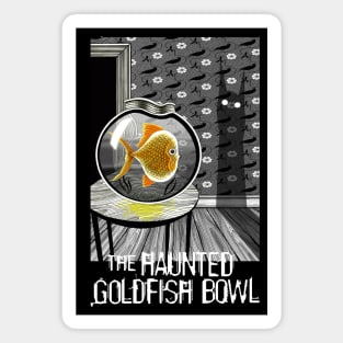 The Haunted Goldfish Bowl Magnet